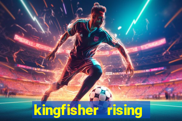 kingfisher rising slot demo