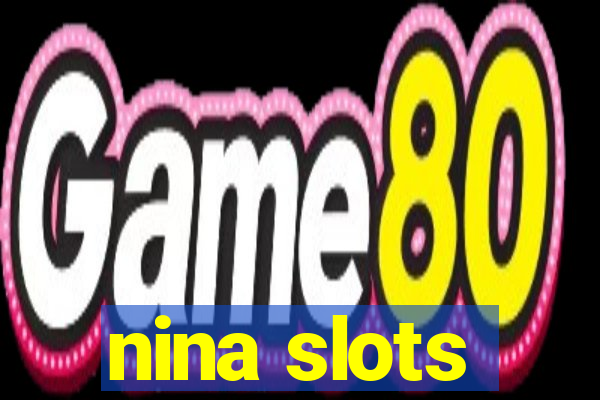 nina slots