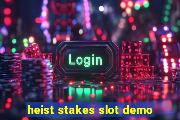 heist stakes slot demo