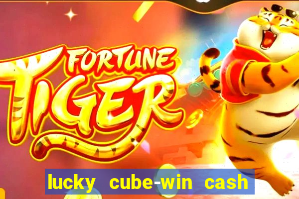 lucky cube-win cash (akses awal)