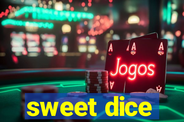 sweet dice