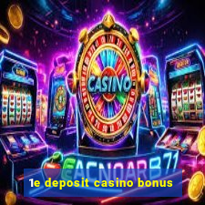 1e deposit casino bonus