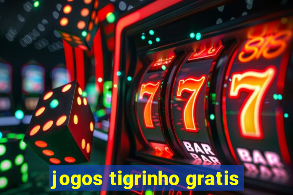 jogos tigrinho gratis