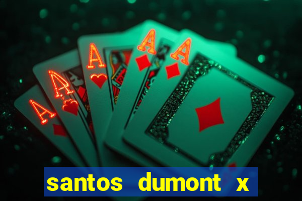 santos dumont x juiz de fora