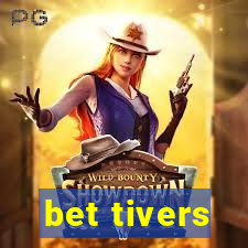 bet tivers