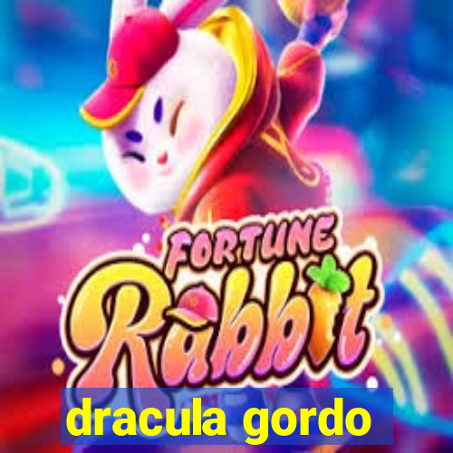 dracula gordo