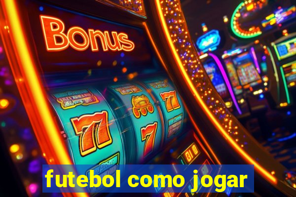 futebol como jogar