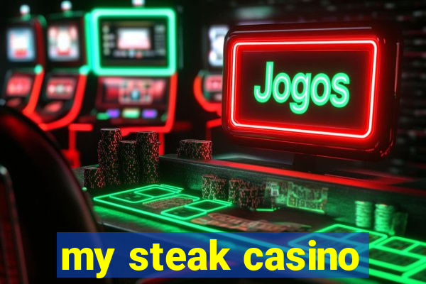 my steak casino