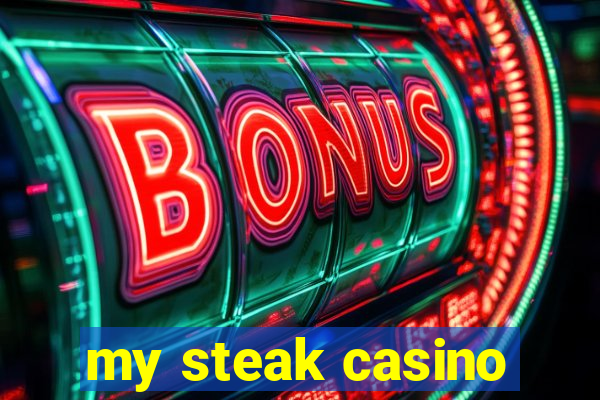 my steak casino