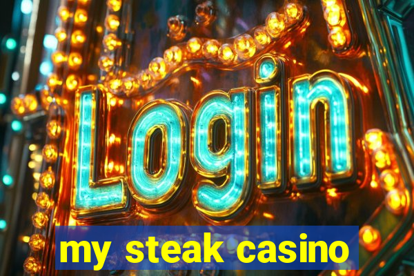 my steak casino