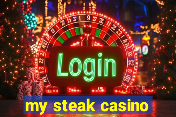 my steak casino