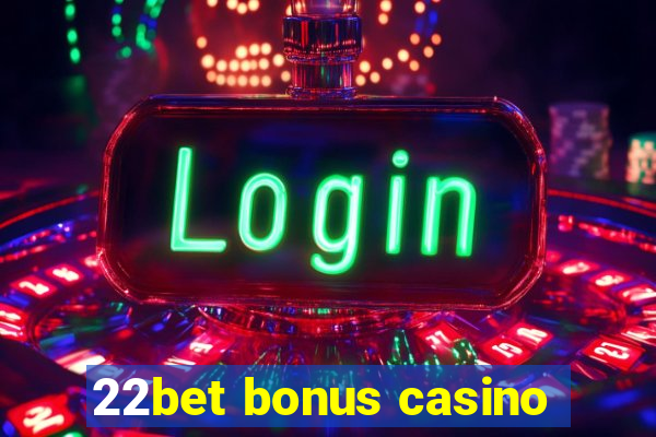 22bet bonus casino