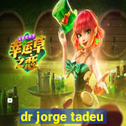 dr jorge tadeu