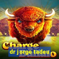 dr jorge tadeu