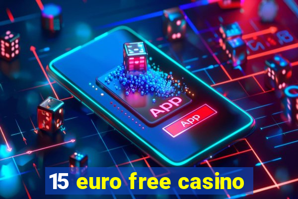 15 euro free casino