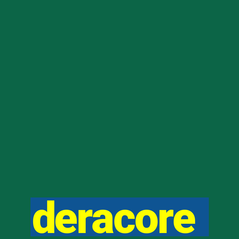 deracore