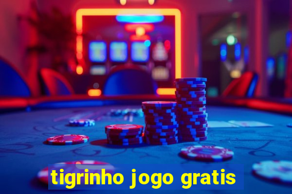 tigrinho jogo gratis