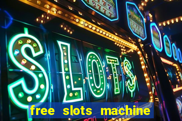 free slots machine to play