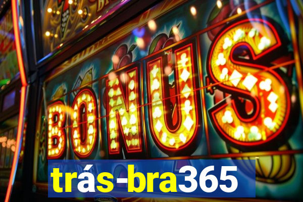 trás-bra365