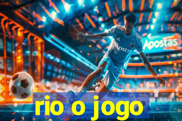 rio o jogo