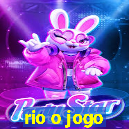 rio o jogo