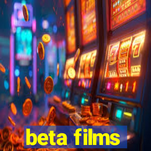 beta films