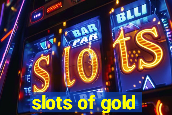 slots of gold