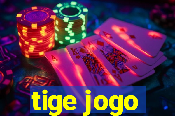 tige jogo