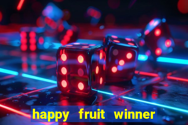 happy fruit winner ganha dinheiro