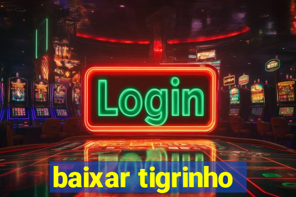 baixar tigrinho