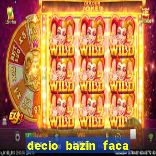 decio bazin faca fortuna com acoes