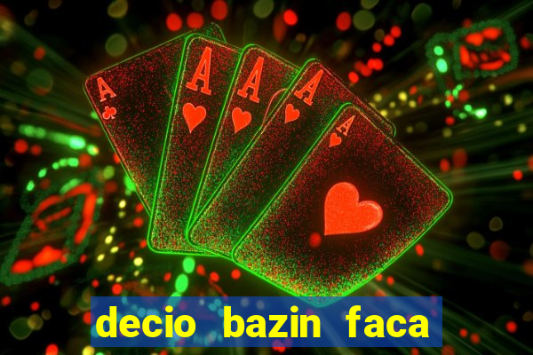 decio bazin faca fortuna com acoes