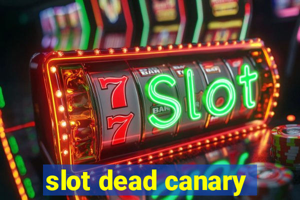 slot dead canary