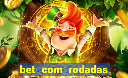 bet com rodadas gratis sem deposito