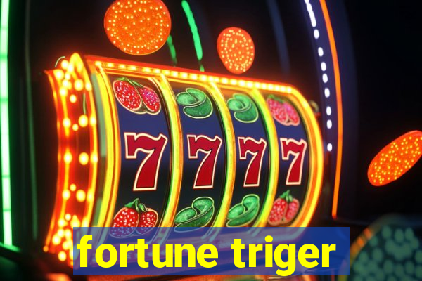 fortune triger