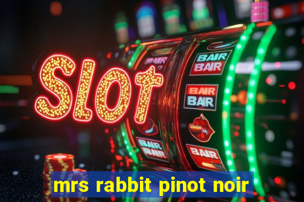 mrs rabbit pinot noir