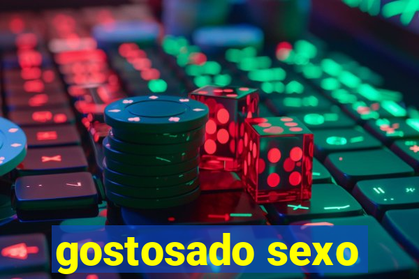 gostosado sexo