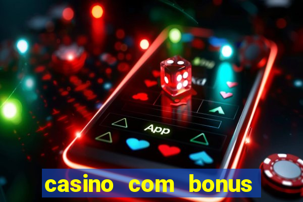 casino com bonus sem depósito