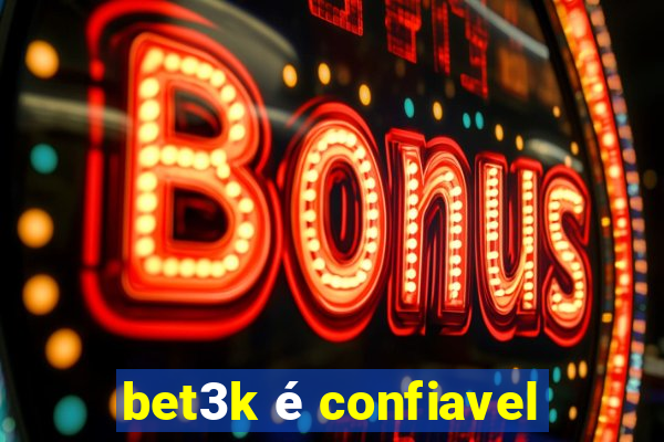 bet3k é confiavel