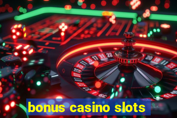 bonus casino slots