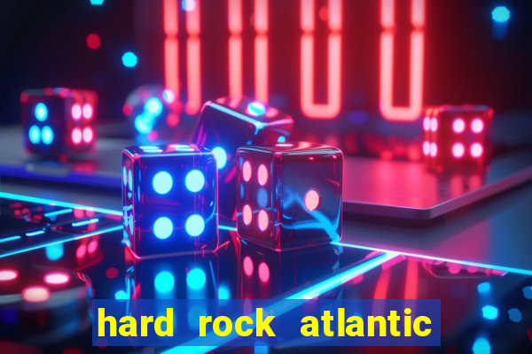 hard rock atlantic city casino