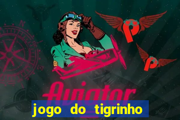 jogo do tigrinho da bete