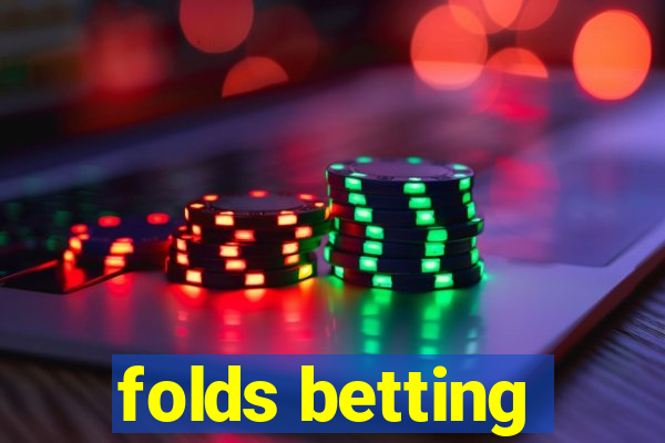 folds betting