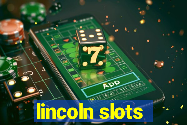 lincoln slots