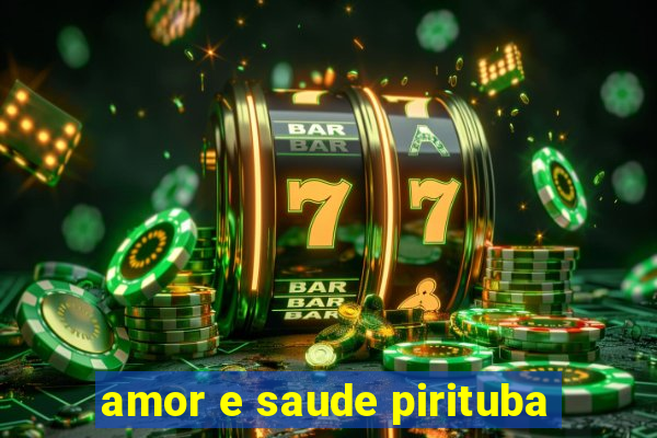 amor e saude pirituba