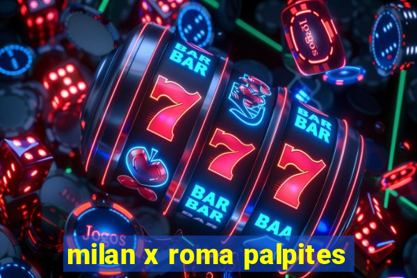 milan x roma palpites