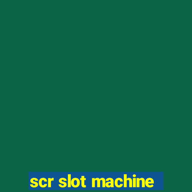 scr slot machine