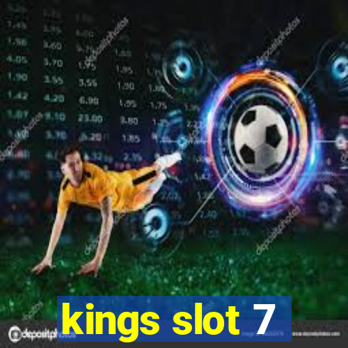 kings slot 7