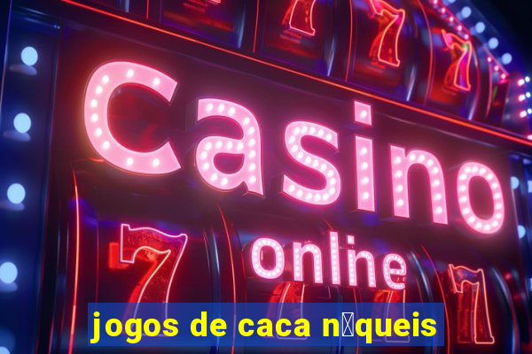 jogos de caca n铆queis