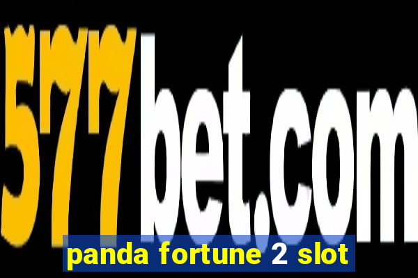 panda fortune 2 slot